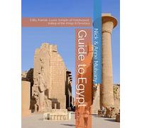 Guide to Egypt: Edfu, Karnak, Luxor, temple of Hatshepsut, Valley of the Kings & Dendara