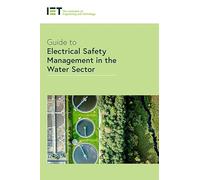 Guide to Electrical Safety Management in the Water Sector (IET Codes and Guidance)