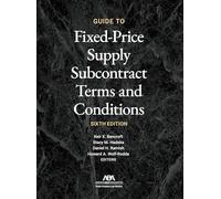 Guide to Fixed-Priced Supply Subcontract Terms and Conditions, Sixth Edition