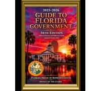 Guide to Florida Government: 56th Edition (2025-2026)