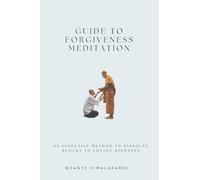 Guide to Forgiveness Meditation: An Effective Method to Dissolve the Blocks to Loving-Kindness, and Living Life Fully: 2 (Update)