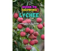 Guide to Growing Lychee: Learn how to cultivate great Lychee