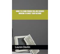 GUIDE TO LEARN FRENCH FOR JOB SEEKERS WANTING TO BOOST THEIR RESUME (Guides to Frenglish)