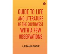 Guide to Life and Literature of the Southwest with a Few Observations