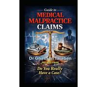 Guide to Medical Malpractice Claims: Do You Really Have a Case? (Medico-Pedia Serie)