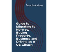 Guide to Migrating to Norway, Buying Property, Business and Driving as a US Citizen