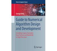 Guide to Numerical Algorithm Design and Development: Including Legacy Examples from Fortran and MathCAD in High Precision (Texts in Computer Science)