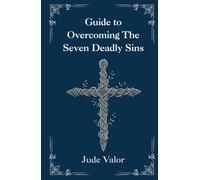 Guide to Overcoming The Seven Deadly Sins: Biblical Wisdom for Modern Struggles (Premium Hardcover) (Pocket Guide for Catholics)