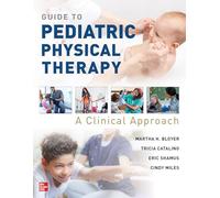 Guide to Pediatric Physical Therapy: A Clinical Approach