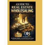 GUIDE TO REAL ESTATE WHOLESALING: How to Find Off-Market Deals,