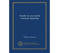Guide to sea turtle visceral anatomy