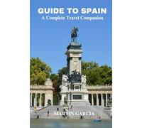 Guide to Spain: A Complete Travel Companion