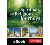 Guide To Spiritual And Religious Journeys In Québec (ebook)