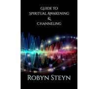 Guide to Spiritual Awakening & Channeling