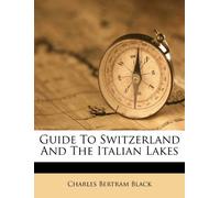 Guide to Switzerland and the Italian Lakes
