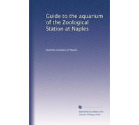 Guide to the aquarium of the Zoological Station at Naples