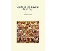 Guide to the Bayeux tapestry (Classic Books)