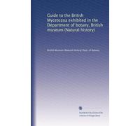 Guide to the British Mycetozoa exhibited in the Department of botany, British museum (Natural history)