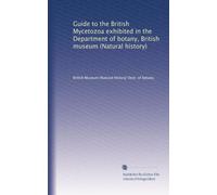 Guide to the British Mycetozoa exhibited in the Department of botany, British museum (Natural history)