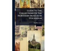 Guide To The Collections Of The Northern Museum In Stockholm