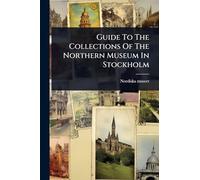 Guide To The Collections Of The Northern Museum In Stockholm