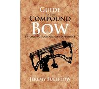 Guide to the Compound Bow: Enhancing Your Archery Experience