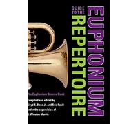 Guide to the Euphonium Repertoire: The Euphonium Source Book (Indiana Repertoire Guides)