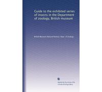 Guide to the exhibited series of insects in the Department of zoology, British museum