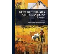 Guide to the Illinois Central Railroad Lands