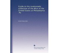 Guide to the numismatic collection of the Mint of the United States at Philadelphia, Pa. 2