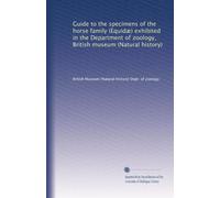 Guide to the specimens of the horse family (Equidæ) exhibited in the Department of zoology, British museum (Natural history): Volume 4