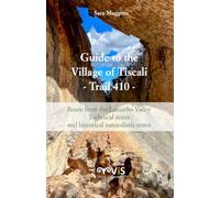 Guide to the Village of Tiscali - Trail 410: Route from the Lanaitho Valley Technical notes and historical-naturalistic notes (Supramonte Trails)