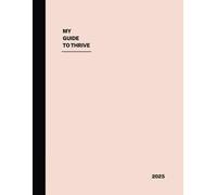 Guide to Thrive Journal: 90-Day Gratitude, Productivity, and Growth Planner with Guided Prompts for Goal Setting, Daily Reflections, and Personal Growth (Blush Sand Minimalist Design)