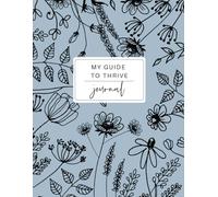 Guide to Thrive Journal: 90-Day Gratitude, Productivity, and Growth Planner with Guided Prompts for Goal Setting, and Daily Reflections (Sky Haze Floral Design)