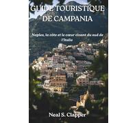 GUIDE TOURISTIQUE DE CAMPANIA: Naples, la côte et le cœur vivant du sud de l'Italie