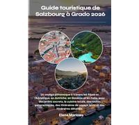 Guide touristique de Salzbourg à Grado 2026: Un voyage pittoresque à travers les Alpes et l'Adriatique, en Autriche, en Slovénie et en Italie, avec ... des itinéraires de voyage lents et des itin