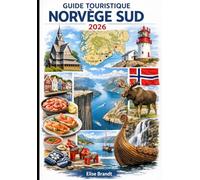 GUIDE TOURISTIQUE NORVÈGE SUD 2026: Explorez Oslo, Bergen, Stavanger, Kristiansand et les fjords - Routes pittoresques, villes côtières et itinéraires de voyage