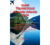 Guide TOURISTIQUE Nouvelle-Zélande 2026: Trésors cachés, road trips pittoresques, conseils pour le budget et le meilleur moment pour une aventure inoubliable en Aotearoa
