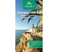 GUIDE VERT ESPAGNE COTE EST - VALENCE, COSTA 2024: Valence, Costa Blanca, Aragon, Saragosse (LA GUIA VERDE MICHELIN)