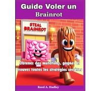 Guide Voler un Brainrot: Obtenez des mutations, gagnez et trouvez toutes les stratégies secrètes