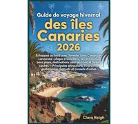guide voyage d’hiver îles Canaries 2026: Échappez au froid avec Tenerife, Gran Canaria et Lanzarote, -Plages chaudes, secrets locaux, conseils pour petit budget, destinations ensoleillées d’hiver..