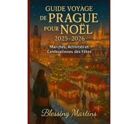 GUIDE VOYAGE DE PRAGUE POUR NOËL 2025-2026: Marchés, Activités et Célébrations des Fêtes