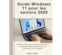 Guide Windows 11 pour les seniors 2026: Manuel convivial avec des instructions étape par étape faciles pour les débutants et les experts