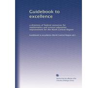 Guidebook to excellence: a directory of federal resources for mathematics and science education improvement for the North Central Region: Volume 2