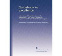 Guidebook to excellence: a directory of federal resources for mathematics and science education improvement for the North Central Region: Volume 1