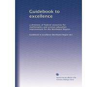 Guidebook to excellence: a directory of federal resources for mathematics and science education improvement for the Northwest Region: Volume 2