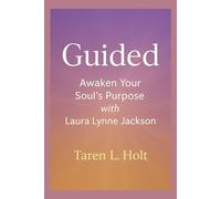 Guided: Awaken Your Soul’s Purpose with Laura Lynne Jackson