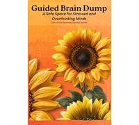 Guided Brain Dump (Fall): A Safe Space for Stressed and Overthinking Minds (Guided Brain Dump a Seasonal Journal Series)