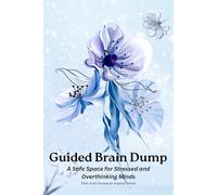 Guided Brain Dump (Winter): A Safe Space for Stressed and Overthinking Minds (Guided Brain Dump a Seasonal Journal Series)
