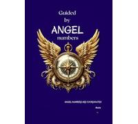Guided By Angel numbers: Angel numbers are coordinates
